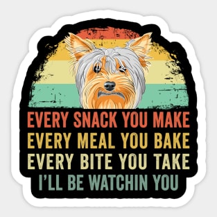 Every snack you make Every meal you bake Yorkshire Terrier Sticker